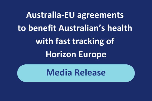 Australia-EU agreements to benefit Australian’s health with fast tracking of Horizon Europe