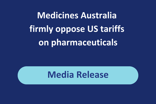 Medicines Australia firmly oppose US tariffs on pharmaceuticals